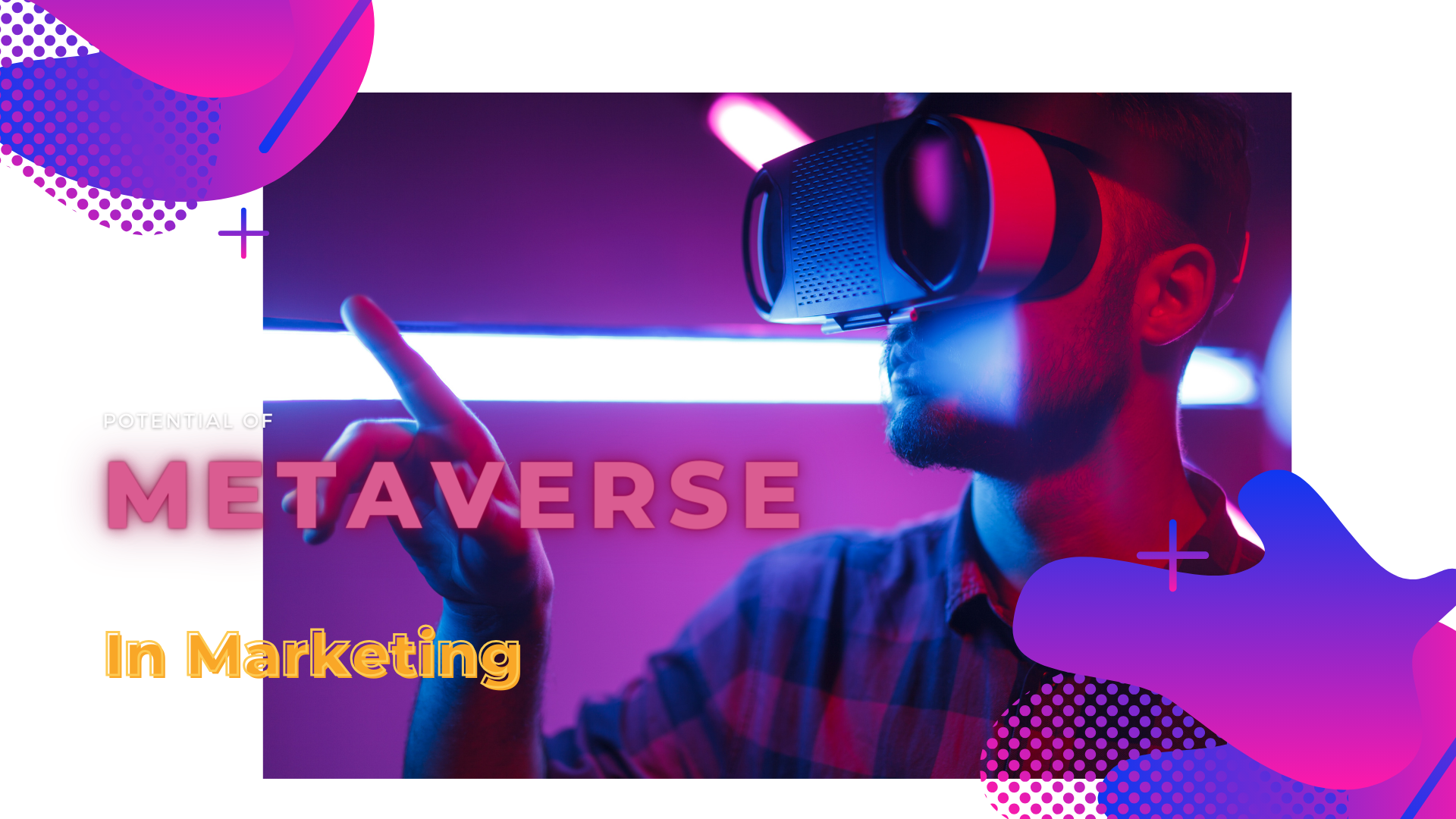 Potential of Metaverse in Marketing