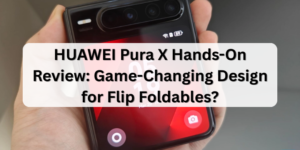 HUAWEI Pura X Hands-On Review: Game-Changing Design for Flip Foldables?
