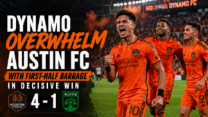 Dynamo Overwhelm Austin FC With First-Half Barrage in Decisive Win